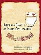 Arts and Crafts of Indus Civilization /  Nandagopal, Choodamani 