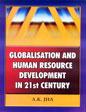Globalisation and Human Resource Development in 21st Century; 2 Volumes /  Jha, A.K. (Ed.)
