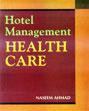 Hotel Management: Health Care /  Ahmad, Naseem 