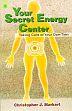 Your Secret Energy Centre: Taking Care of Your Dan-Tien /  Markert, Christopher J. 