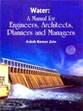 Water: A Manual for Engineers Architects Planners and Managers /  Jain, Ashok Kumar 