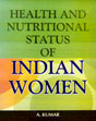 Health and Nutritional Status of Indian Women /  Kumar, A. 