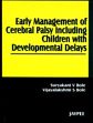 Early Management of Cerebral Palsy Including Children with Developmental Delays /  Bole, Suryakant & Bole S. Vijayalakshmi 