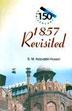 1857 Revisited: Based on Persian and Urdu Documents /  Husain, S.M. Azizuddin 