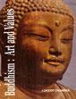 Buddhism: Art and Values: A Collection of Research Papers and Keynote Addresses on the Evolution of Buddhist Art and Thought Across the Lands of Asia /  Lokesh Chandra 