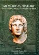 Memory as History: The Legacy of Alexander in Asia /  Ray, Himanshu Prabha & Potts, Daniel T. (Eds.)