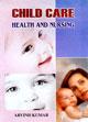 Child Care: Health and Nursing /  Kumar, Arvind 