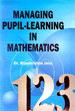 Managing Pupil-Learning in Mathematics /  Jana, Bijaykrishna (Dr.)