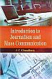 Introduction to Journalism and Mass Communication /  Chaudhary, J.C. 