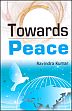 Towards Peace /  Kumar, Ravindra 