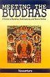 Meeting the Buddhas: A Guide to Buddhas, Bodhisattvas and Tantric Deities /  Vessantara (Ed.)