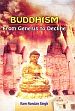 Buddhism: From Genesis to Decline /  Singh, Ram Nandan 