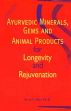 Ayurvedic Minerals, Gems and Animal Products for Longevity and Rejuvenation /  Puri, H.S. (Dr.)