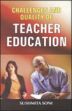 Challenges and Quality of Teacher Education /  Soni, Sushmita 