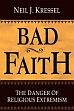 Bad Faith: The Danger of Religious Extremism /  Kressel, Neil J. 