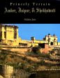 Princely Terrain: Amber, Jaipur and Shekhawati /  Shikha Jain (Ed.)