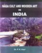 Naga Cult and Wooden Art in India /  Kaul, P.K. (Dr.)