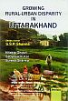 Growing Rural-Urban Disparity in Uttarakhand /  Ghosh, Nilabja; Kar, Sabyasachi & Sharma, Suresh 