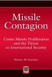 Missile Contagion: Cruise Missile Proliferation and the Threat to International Security /  Gormley, Dennis M. 