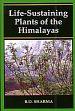 Life-Sustaining Plants of the Himalayas /  Sharma, B.D. 