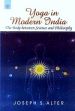 Yoga in Modern India: The Body between Science and Philosophy /  Alter, Joseph S. 