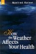 How the Weather Affects Your Health /  Kaiser, Manfred 