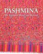 Pashmina: The Kashmir Shawl and Beyond, 2nd Revised Edition /  Rizvi, Janet & Ahmed, Monisha 