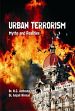 Urban Terrorism: Myths and Realities /  Asthana, N.C. & Nirmal, Anjali (Drs.)