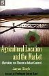 Agriculture Location and the Market: Revisiting von Thunen in Indian Context /  Singh, Jagtar 