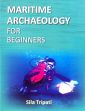 Maritime Archaeology for Beginners /  Tripati, Sila 