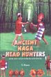 Ancient Naga Head Hunters: Lives and Tales in Prose and Poetry /  Penzu, T. 