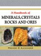 A Handbook of Minerals, Crystals Rocks and Ores /  Alexander, Pramod O. 