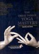 The Great Indian Yoga Masters: Tracing 2500 Years of Yoga: 500 BCE to 21st Century /  Yajnik, Birad Rajaram 