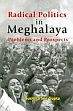 Radical Politics in Meghalaya: Problems and Prospects /  Gupta, Susmita Sen 