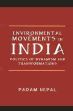 Environmental Movements in India: Politics of Dynamism and Transformations /  Nepal, Padam 