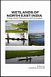 Wetlands of North East India: Ecology, Aquatic Bioresources and Conservation /  Laishram, Kosygin (Ed.)