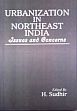 Urbanization in Northeast India: Issues and Concerns /  Sudhir, H. (Ed.)