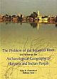 The Problem of the Sarasvati River and Notes on the Archaeological Geography of Haryana and Indian Panjab /  Chakrabarti, Dilip K. & Saini, Sukhdev 