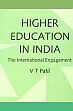 Higher Education in India: The International Engagement /  Patil, V.T. 