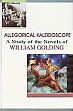 Allegorical Kaleidoscope: A Study of the Novels of William Golding /  Roul, K.K. 