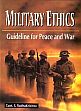 Military Ethics: Guideline for Peace and War /  Radhakrishna, S. (Capt.)