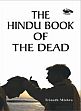 The Hindu Book of the Dead: A Rare Treatise on the Dead and What Happens Next as per Hindu Beliefs /  Mishra, Trinath 