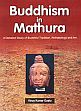 Buddhism in Mathura: A Detailed Study of Buddhist Tradition, Archaeology and Art /  Gupta, Vinay Kumar 
