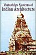 Vastuvidya Systems of Indian Architecture /  Bhattacharyya, Tarapada 