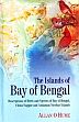 The Islands of Bay of Bengal: Descriptions of Birds and Species of Bay of Bengal, Chota Nagpur and Andaman Nicobar Islands /  Hume, Allan O 