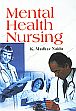 Mental Health Nursing /  Naidu, K. Madhav 
