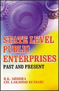 State Level Public Enterprises: Past and Present /  Mishra, R.K. & Kumari, Ch Lakshmi 
