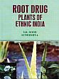Root Drug Plants of Ethnic India /  Sood, S.K. & Sudershna 