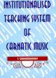 Institutionalised Teaching System of Carnatic Music /  Unnikrishnan, T. 