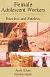 Female Adolescent Workers: Faceless and Fateless /  Khan, Ayub & Ayub, Sumita 